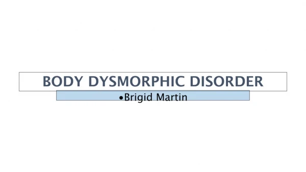 BODY DYSMORPHIC DISORDER
