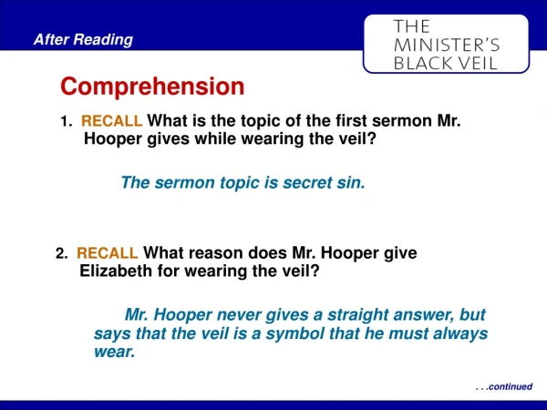 1.   RECALL  What is the topic of the first sermon Mr. Hooper gives while wearing the veil?