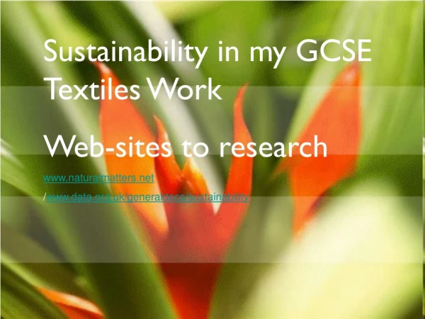 Sustainability in my GCSE Textiles Work  Web-sites to research  naturalmatters