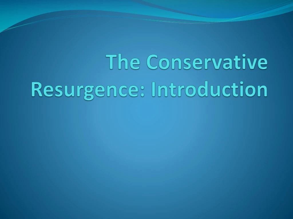 the conservative resurgence introduction