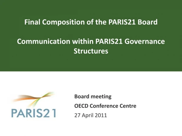 Final Composition of the PARIS21 Board  Communication within PARIS21 Governance Structures