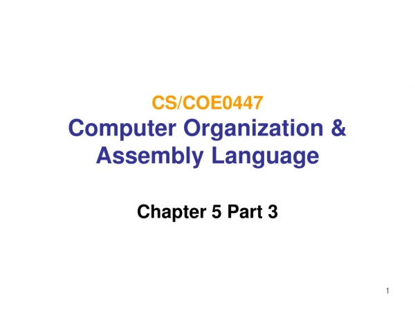 CS/COE0447 Computer Organization &amp; Assembly Language