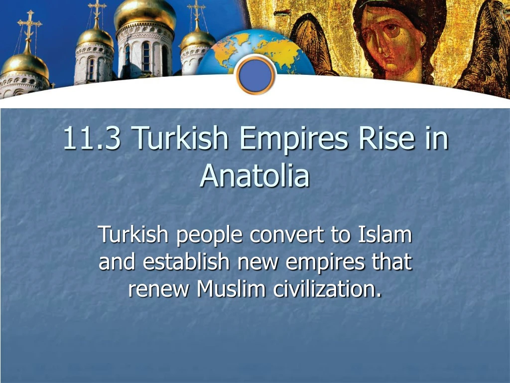 11 3 turkish empires rise in anatolia