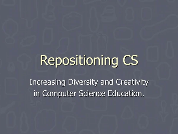 Repositioning CS