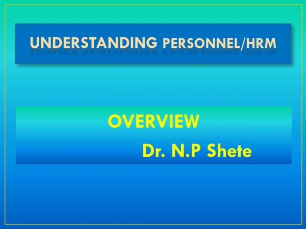 OVERVIEW                 Dr. N.P Shete