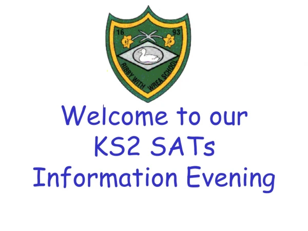 Welcome to our KS2 SATs Information Evening
