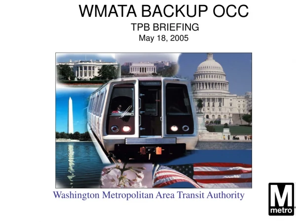 WMATA BACKUP OCC  TPB BRIEFING May 18, 2005