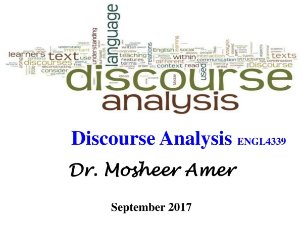 Discourse Analysis  ENGL4339 Dr. Mosheer Amer September 201 7