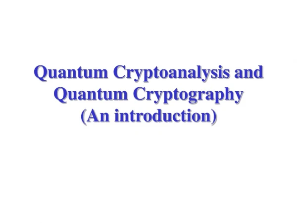 Quantum Cryptoanalysis and Quantum Cryptography (An introduction)