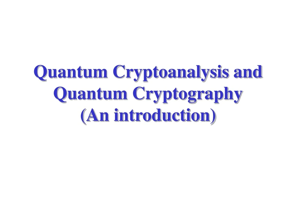 quantum cryptoanalysis and quantum cryptography an introduction