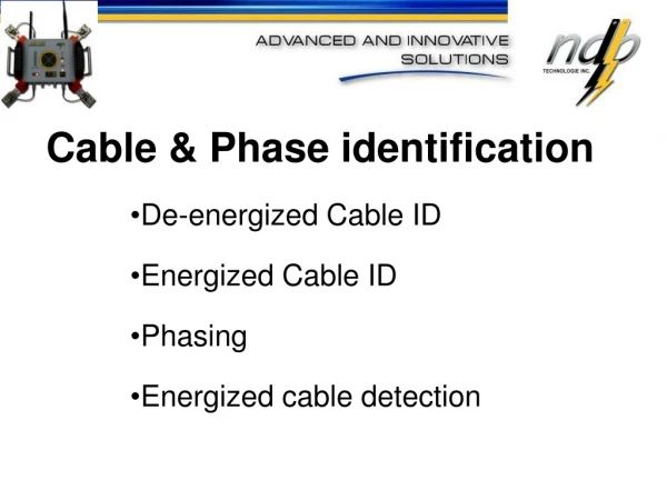 De-energized Cable ID Energized Cable ID Phasing Energized cable detection
