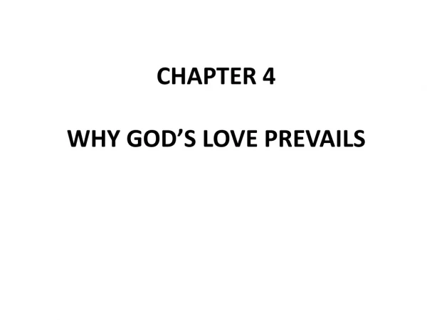 CHAPTER 4 WHY GOD ’ S LOVE PREVAILS