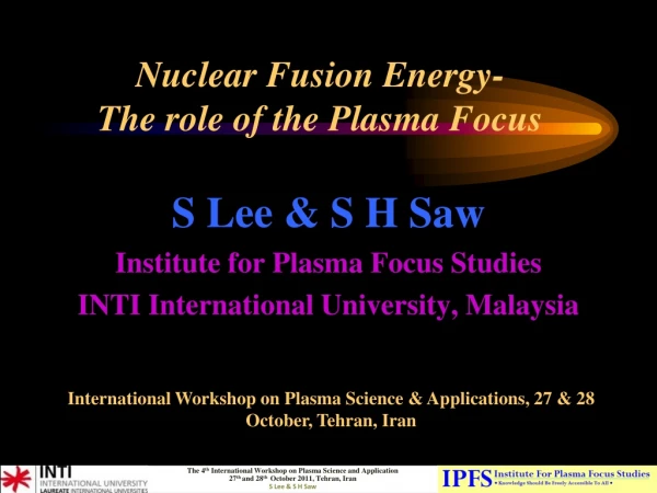 Nuclear Fusion Energy-  The role of the Plasma Focus