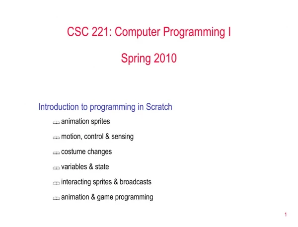 CSC 221: Computer Programming I Spring 2010