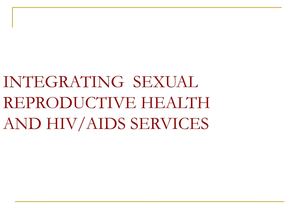 integrating sexual reproductive health and hiv aids services
