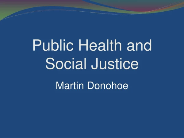 Public Health and Social Justice