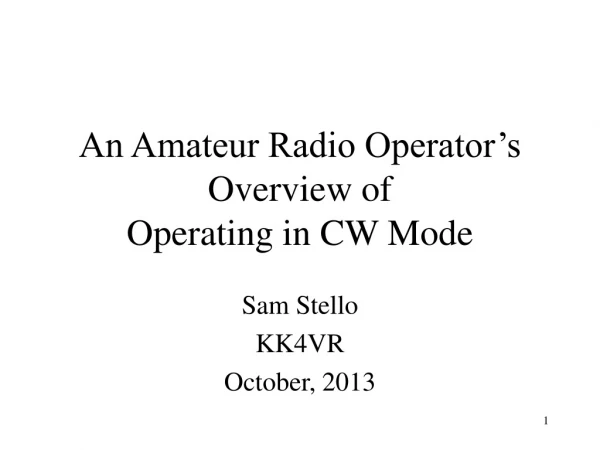 An Amateur Radio Operator’s  Overview of  Operating in CW Mode