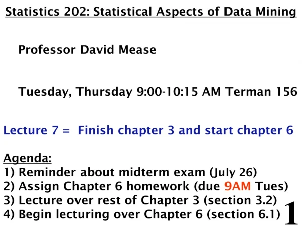 Statistics 202: Statistical Aspects of Data Mining     Professor David Mease