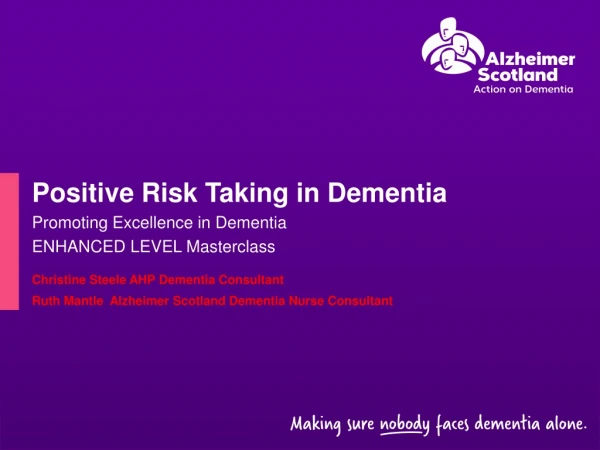 Positive Risk Taking in Dementia  Promoting Excellence in Dementia ENHANCED LEVEL Masterclass