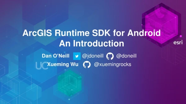 ArcGIS Runtime SDK for Android An Introduction