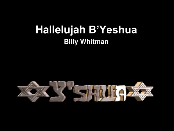 Hallelujah  B’Yeshua Billy Whitman