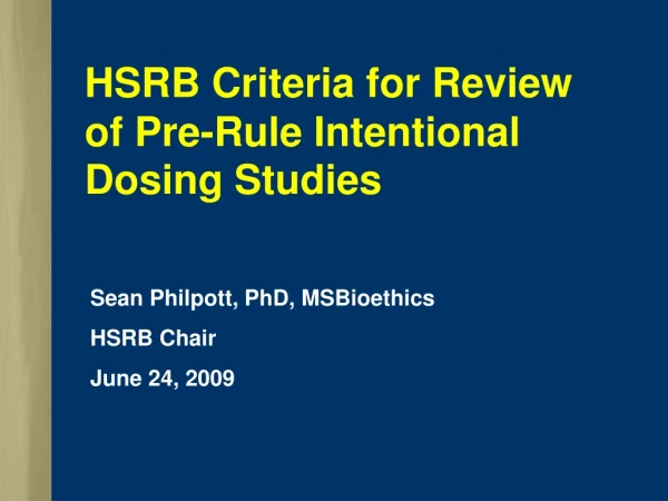 HSRB Criteria for Review of Pre-Rule Intentional Dosing Studies