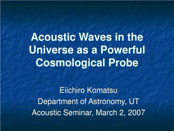 Acoustic Waves in the Universe as a Powerful Cosmological Probe