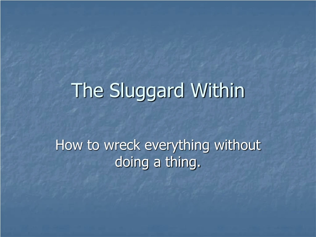 the sluggard within