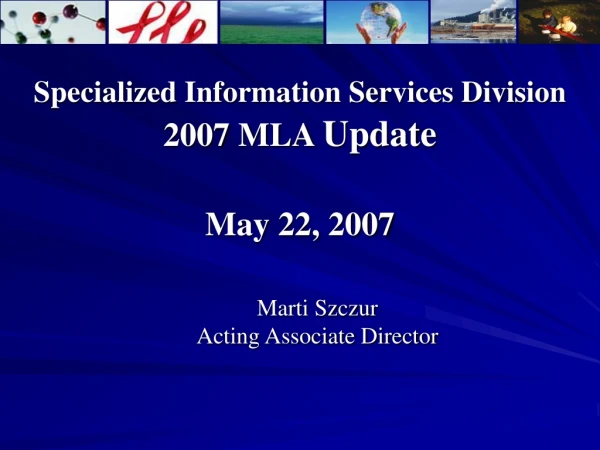 Specialized Information Services Division 2007 MLA  Update May 22, 2007
