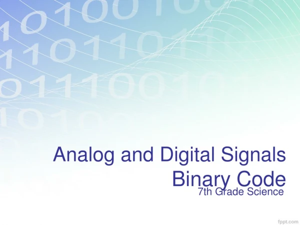 Analog and Digital Signals  Binary Code
