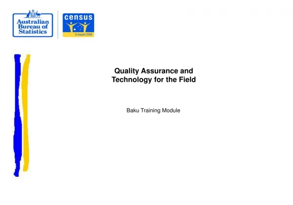 Quality Assurance and Technology for the Field