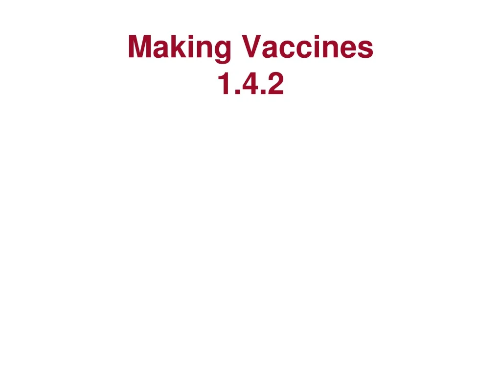 making vaccines 1 4 2