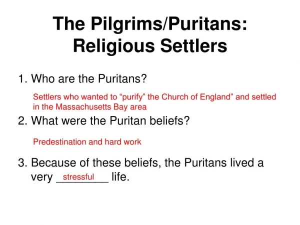 The Pilgrims/Puritans: Religious Settlers