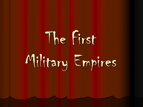 The First  Military Empires