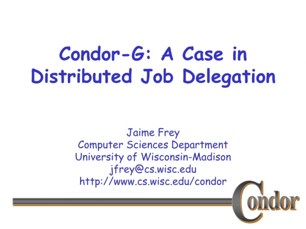 Condor-G: A Case in Distributed Job Delegation