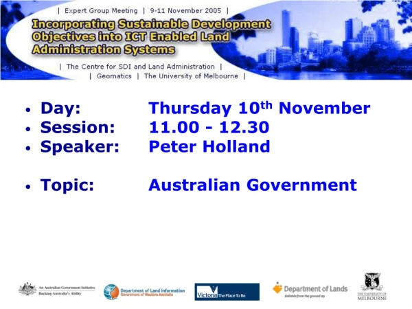 Day:  		Thursday 10 th  November Session:  	11.00 - 12.30 Speaker:  	Peter Holland