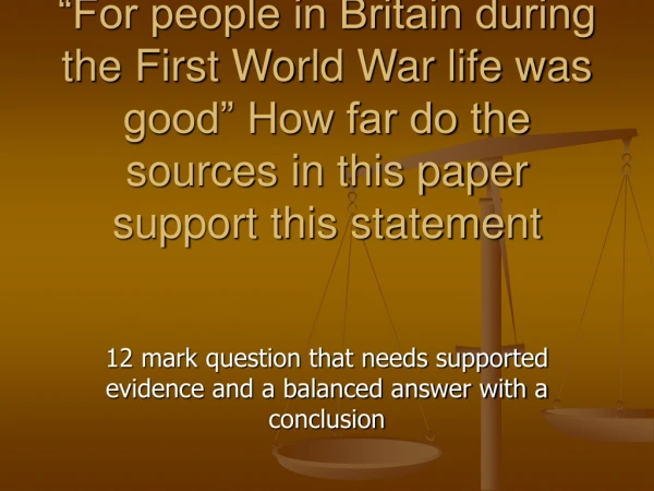 12 mark question that needs supported evidence and a balanced answer with a conclusion
