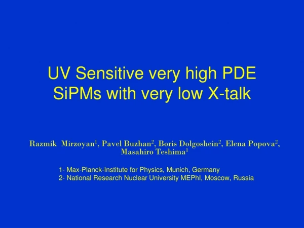 UV Sensitive very high PDE SiPMs with very low X-talk