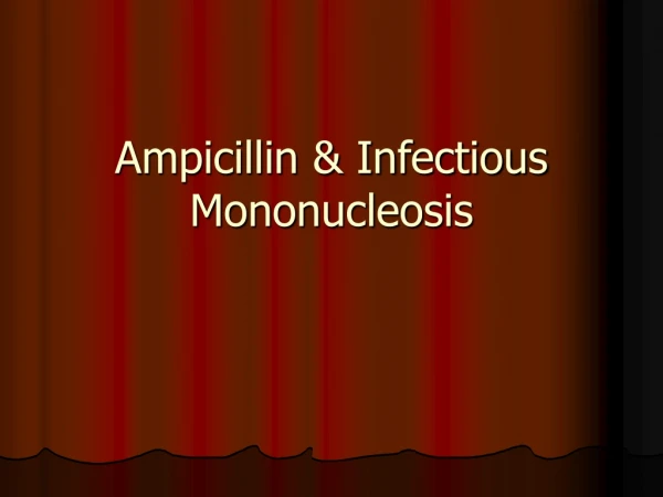 Ampicillin &amp; Infectious Mononucleosis