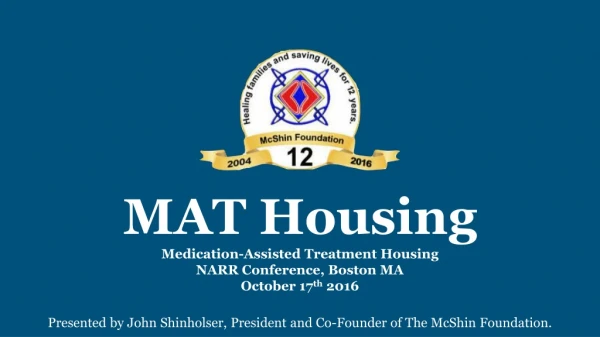 MAT Housing Medication-Assisted Treatment Housing NARR Conference, Boston MA October 17 th  2016