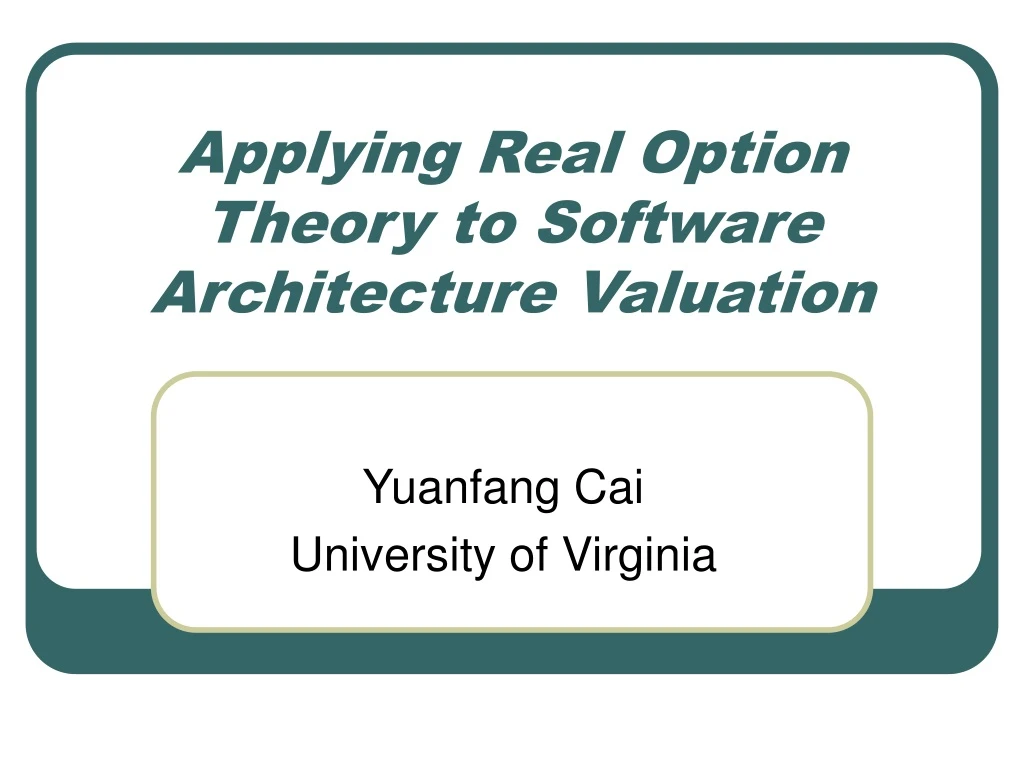 applying real option theory to software architecture valuation