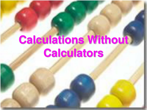 Calculations Without Calculators