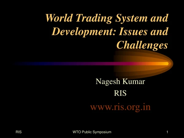 World Trading System and Development: Issues and Challenges