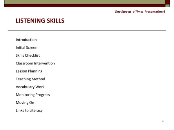 One Step at  a Time :  Presentation 6 LISTENING SKILLS
