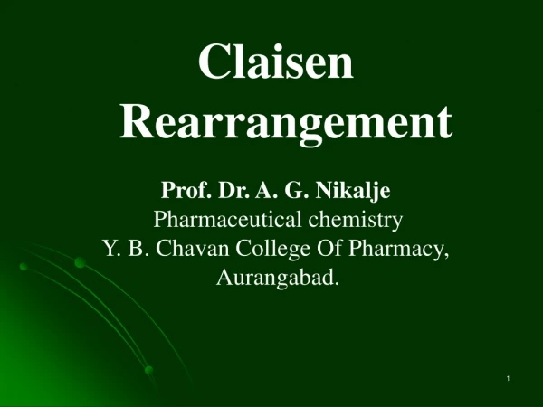 Claisen Rearrangement Prof. Dr. A. G. Nikalje  Pharmaceutical chemistry