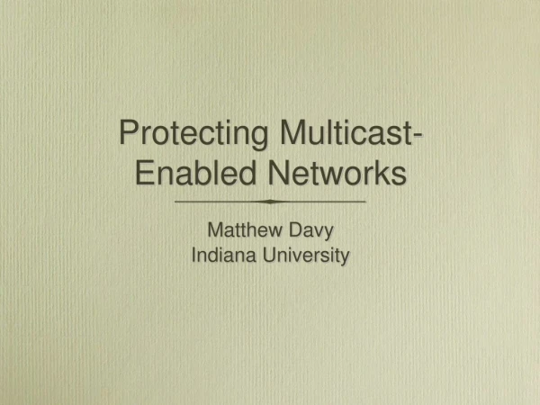 Protecting Multicast-Enabled Networks
