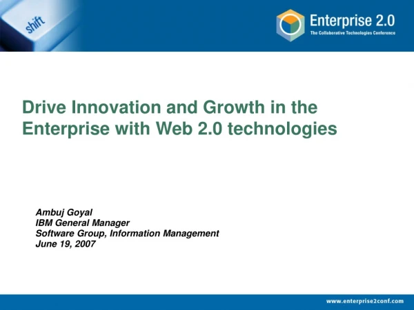Drive Innovation and Growth in the Enterprise with Web 2.0 technologies
