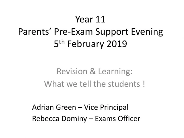 Year 11  Parents ’  Pre-Exam Support Evening 5 th  February 2019