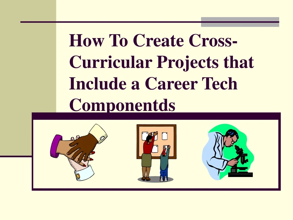 how to create cross curricular projects that include a career tech componentds