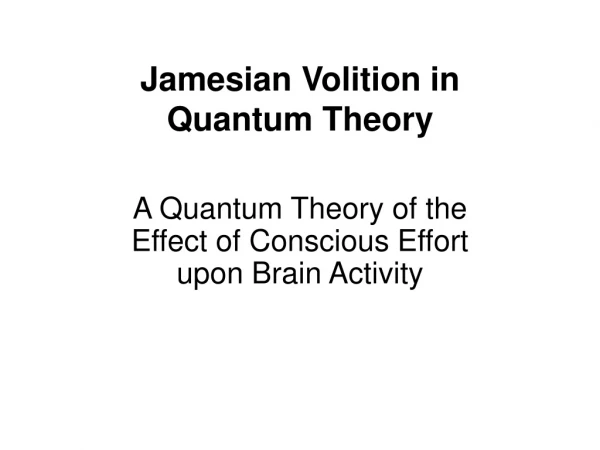 Jamesian Volition in  Quantum Theory